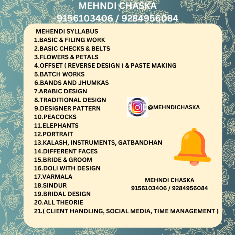 ONLINE MEHENDI SYLLABUS 1.BASIC & FILING WORK 2.BASIC CHECKS & BELTS 3.FLOWERS & PETALS 4.OFFSET ( REVERSE DESIGN ) & PASTE MAKING 5.BATCH WORKS 6.BANDS AND JHUMKAS 7.ARABIC DESIGN 8.TRADITIONAL D